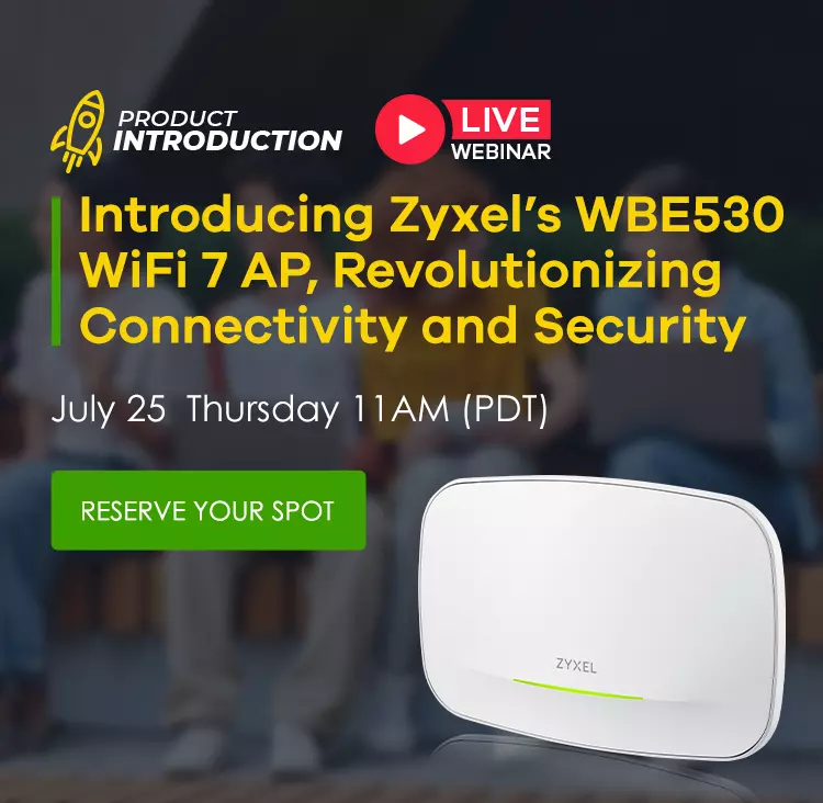 Introducing Zyxel's WBE530 WiFi 7 AP, Revolutionizing Connectivity & Security