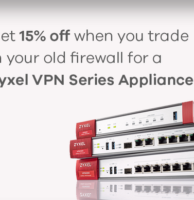 Get 15% off when you trade-in your old firewall for a Zyxel VPN Series appliance